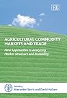 Agricultural Commodity Markets and Trade: New Approaches to Analyzing Market Structure and Instability Agricultural Commodity Markets and Trade: New Approaches to Analyzing Market Structure and Instability