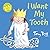 I Want My Tooth by Tony Ross