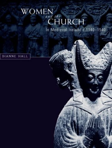 Women and Church in Medieval Ireland, C.1140-1540 (Hardcover)