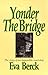 Yonder the Bridge: The Story of an Impossible Courtship