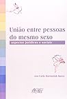 Uni~ao Entre Pessoas Do Mesmo Sexo: Aspectos Juridicos E Sociais (Portuguese Edition)