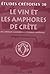 Le Vin Et Les Amphores de Crete de l'Epoque Classique a l'Epoque Imperiale (Etudes Cretoises) (French Edition)