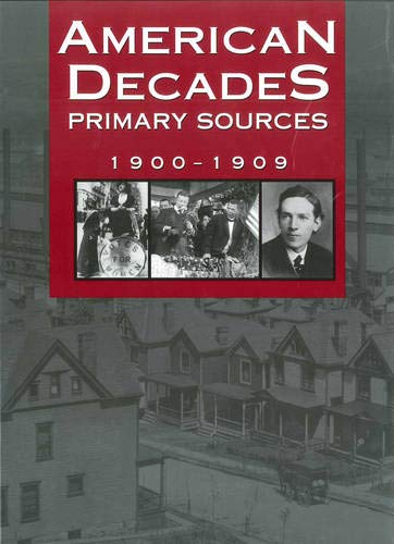 American Decades Primary Sources: 1900-1909 (Hardcover)