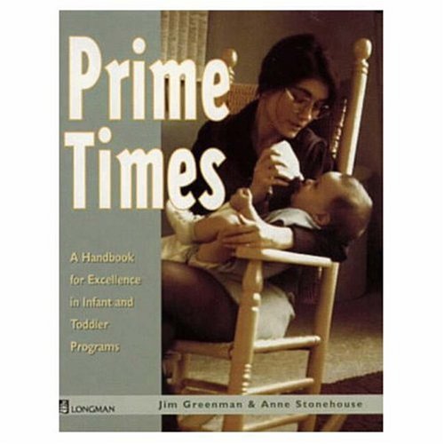Prime Time: A Handbook for Excellence in Infant and Toddler Programs (Paperback)