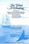 She Went a Whaling: The Journal of Martha Smith Brewer Brown, 1847-1849 She Went a Whaling: The Journal of Martha Smith Brewer Brown, 1847-1849