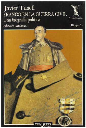 Franco en la Guerra Civil: Una biografía política (Spanish Edition)