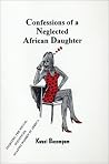 Confessions of a Neglected African Daughter