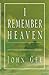 I Remember Heaven: Beyond T...