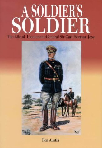 A Soldier's Soldier: The Life of Lieutenant-General Sir Carl Herman Jess (Hardcover)