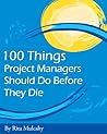 100 Things Project Managers Should Do Before They Die