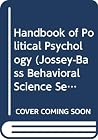 Handbook of Political Psychology (Jossey-Bass Behavioral Science Series) Handbook of Political Psychology (Jossey-Bass Behavioral Science Series)