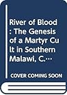River of Blood: The Genesis of a Martyr Cult in Southern Malawi, C. A.D. 1600 (English and Chichewa Edition)