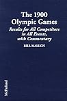 The 1900 Olympic Games: Results for All Competitors in Al Events, With Commentary (Results of the Early Modern Olympics/Bill Mallon, 2)