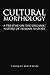 Cultural Morphology: A Trea...