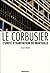Le Corbusier: L'Unité d'habitation de Marseille (Monographies d'architecture) (French Edition)