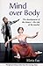 Mind Over Body: The Dancer's Psychological Development and the Teacher's Role (Ballet, Dance, Opera and Music)