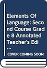 Elements Of Language: Second Course, Grade 8, Annotated Teacher's Edition