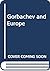 Gorbachev and Europe by Vilho Harle