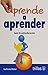 Aprende a aprender / Learn to Learn: Guía de autoeducación / Self-Education Guide (Spanish Edition)