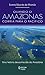 Quando O Amazonas Corria Para O Pacifico: Uma Historia Desconhecida Da Amazonia