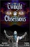 Twilight Obsessions Twilight Obsessions