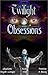 Twilight Obsessions
