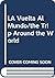 LA Vuelta Al Mundo/the Trip Around the World (Spanish Edition)
