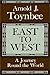 East to West by Arnold J. Toynbee