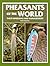 Pheasants of the World: The...