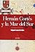 Hernán Cortés y la Mar del Sur (Spanish Edition)