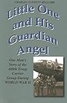 Little One and His Guardian Angel: One Man's Story of the 440th Troop Carrier Group During World War II