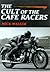 The Cult of the Cafe Racer
