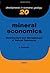 Mineral Economics: Development and Management of Natural Resources (Volume 20) (Developments in Economic Geology, Volume 20)
