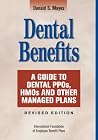 Dental Benefits: A Guide To Dental PPOs, HMOs and Other Managed Plans