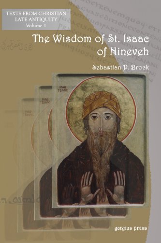 The Wisdom of Isaac of Nineveh: A Bilingual Edition (Texts from Christian Late Antiquity) (English and Syriac Edition)