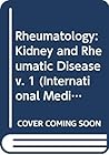 Rheumatology: Kidney and Rheumatic Disease v. 1 (International Medicine Reviews) Rheumatology: Kidney and Rheumatic Disease v. 1 (International Medicine Reviews)