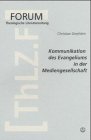 Kommunikation Des Evangeliums in Der Mediengesellschaft (Forum Theologische Literaturzeitung, 10) (German Edition)