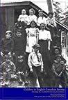 Children in English-Canadian Society: Framing the Twentieth-Century Consensus (Studies in Childhood and Family in Canada)
