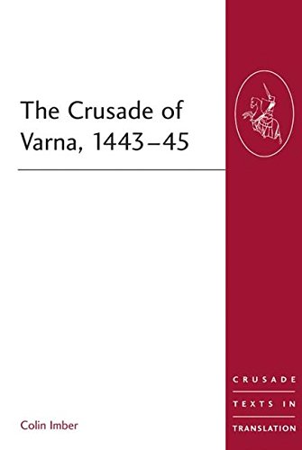 The Crusade of Varna, 1443-45 (Crusade Texts in Translation)