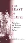 The Least of These: Race, Law, and Religion in American Culture
