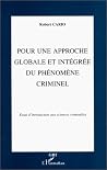 Pour une approche globale intégrée du phénomène criminel Pour une approche globale intégrée du phénomène criminel