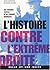 L'histoire contre l'extrême droite. Les grands textes d'un combat français