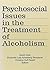 Psychosocial Issues in the Treatment of Alcoholism by Bruce Carruth