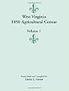 West Virginia 1850 Agricultural Census, Vol. 1 West Virginia 1850 Agricultural Census, Vol. 1