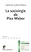 La sociologie de Max Weber