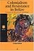 Colonialism and Resistance in Belize, Essays in Historical Sociology
