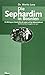 Die Sephardim in Bosnien: Ein Beitrag zur Geschichte der Juden auf der Balkanhalbinsel (Bosnisch-österreichische Beziehungen) (German Edition)