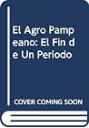 El Agro Pampeano: El Fin de Un Periodo El Agro Pampeano: El Fin de Un Periodo