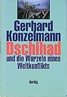 Dschihad und die Wurzeln eines Weltkonflikts Dschihad und die Wurzeln eines Weltkonflikts