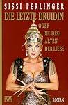 Die letzte Druidin oder die drei Arten der Liebe.